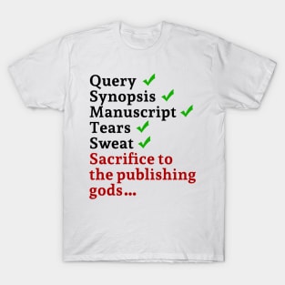 Sacrifice to the Publishing Gods T-Shirt